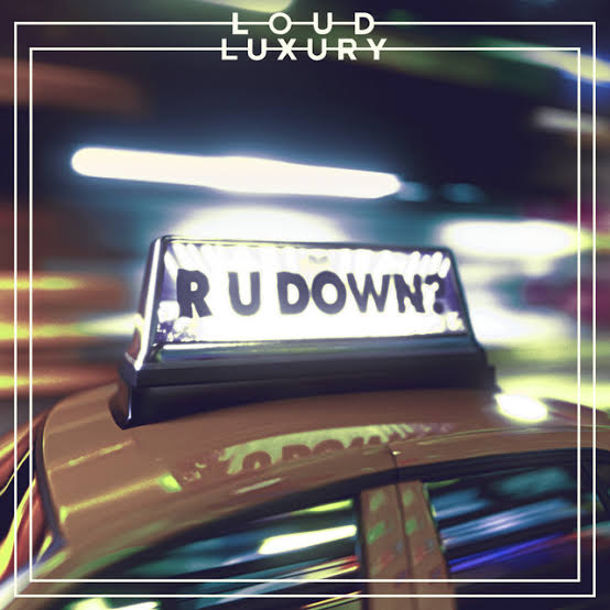 Loud Luxury — R U Down? cover artwork