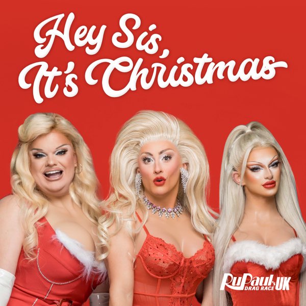 RuPaul & The Cast of RuPaul's Drag Race UK - Season 3 — Hey Sis, It's Christmas (Cast Version) cover artwork