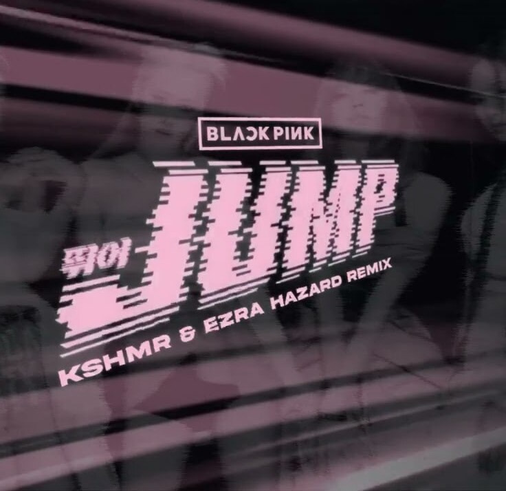 BLACKPINK — JUMP (KSHMR &amp; Ezra Hazard Remix) cover artwork