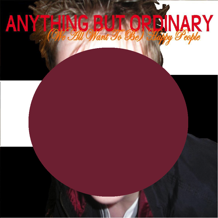 Anything But Ordinary (We All Want To Be) Happy People cover artwork