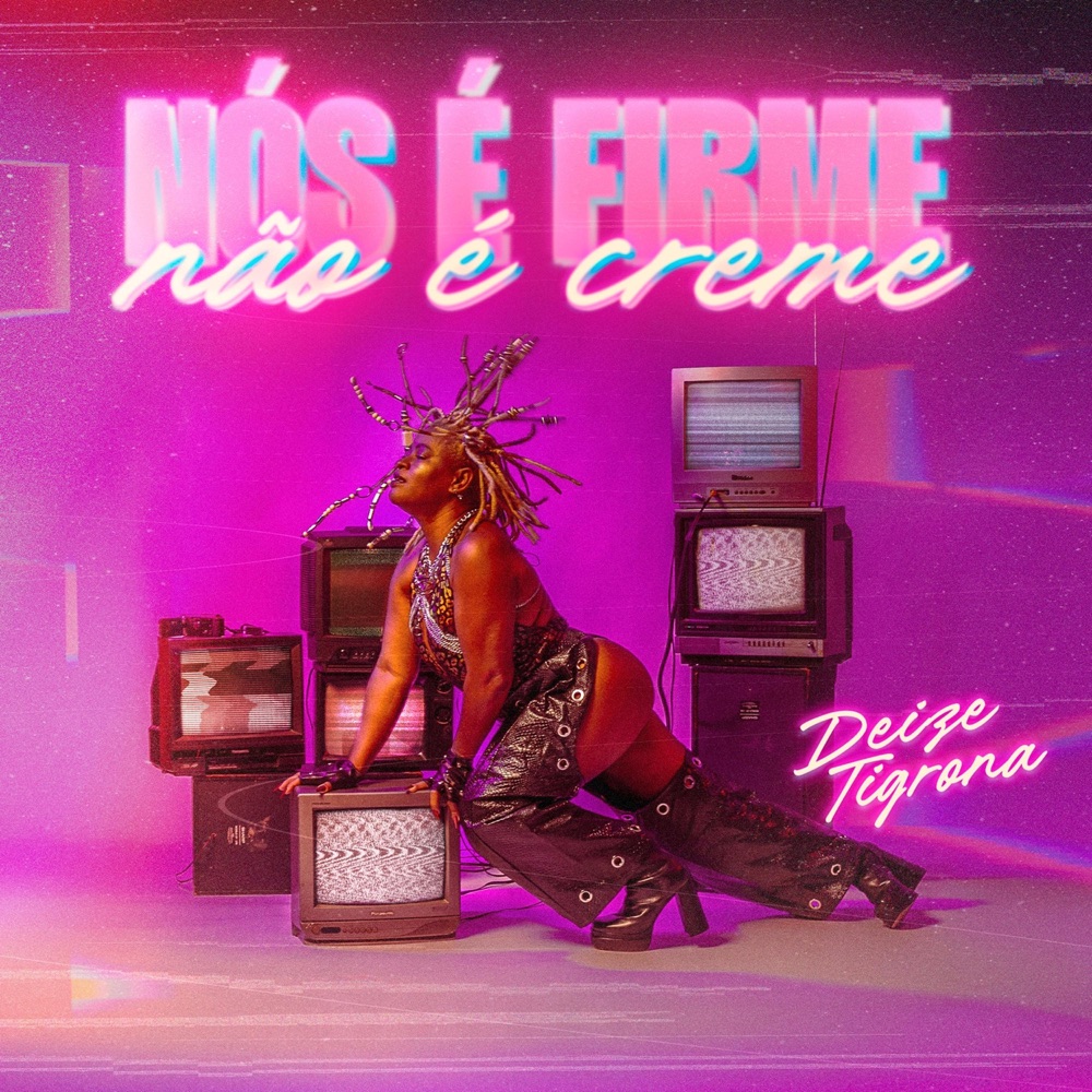 Deize Tigrona NÓS É FIRME, NÃO É CREME cover artwork