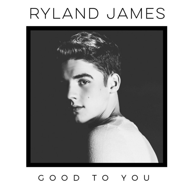 Ryland James — Good to You cover artwork