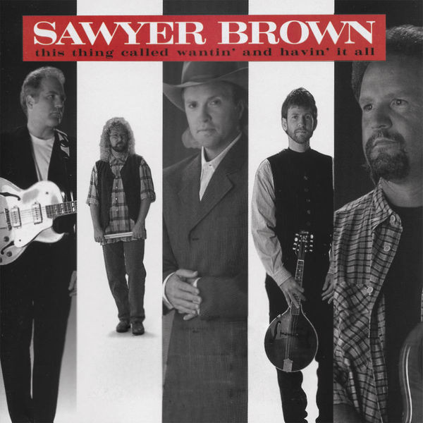 Sawyer Brown This Thing Called Wantin' and Havin' It All cover artwork