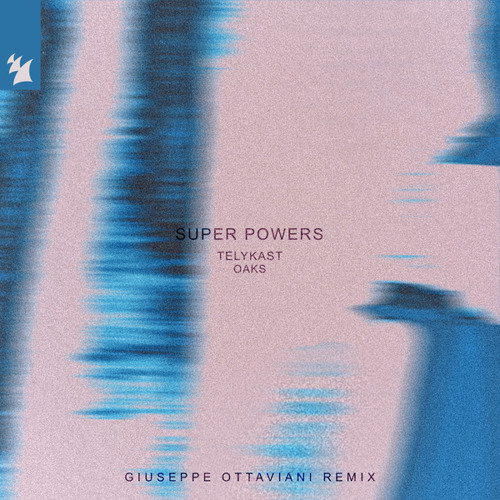 TELYKAST & Oaks Super Powers (Giuseppe Ottaviani Remix) cover artwork