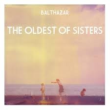 Balthazar — The Oldest Of Sisters cover artwork