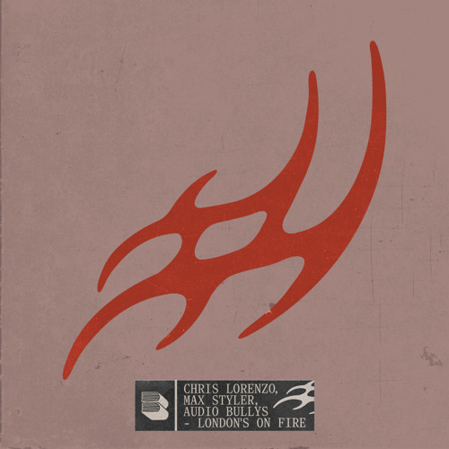 Chris Lorenzo, Max Styler, & Audio Bullys — London's On Fire cover artwork
