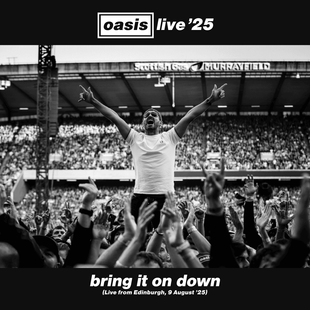 Oasis — Bring It On Down (Live from Edinburgh, 9 August ’25) cover artwork