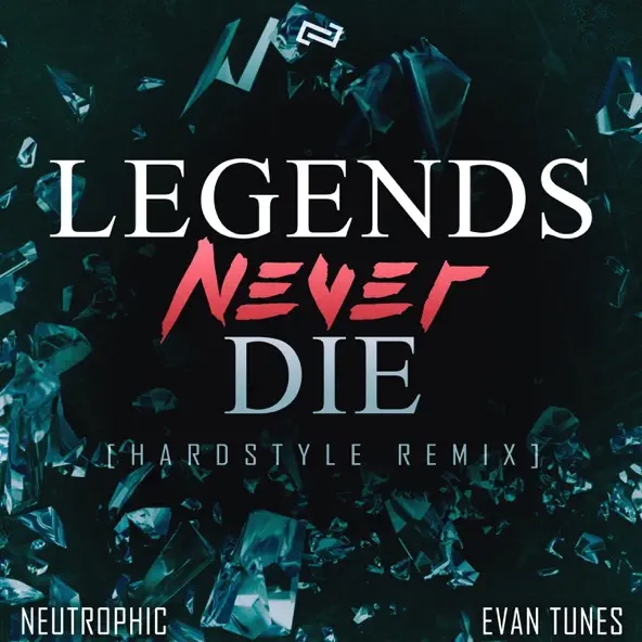 Neutrophic & Evan Tunes — Legends Never Die cover artwork