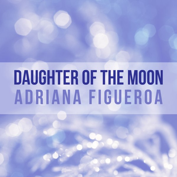 Adriana Figueroa — Daughter of the Moon cover artwork