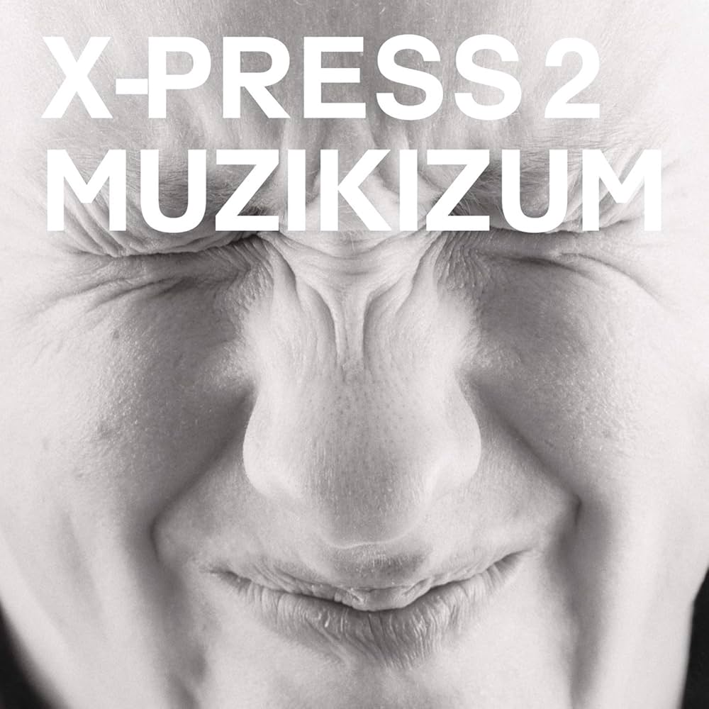 X-Press 2 Muzikizum cover artwork