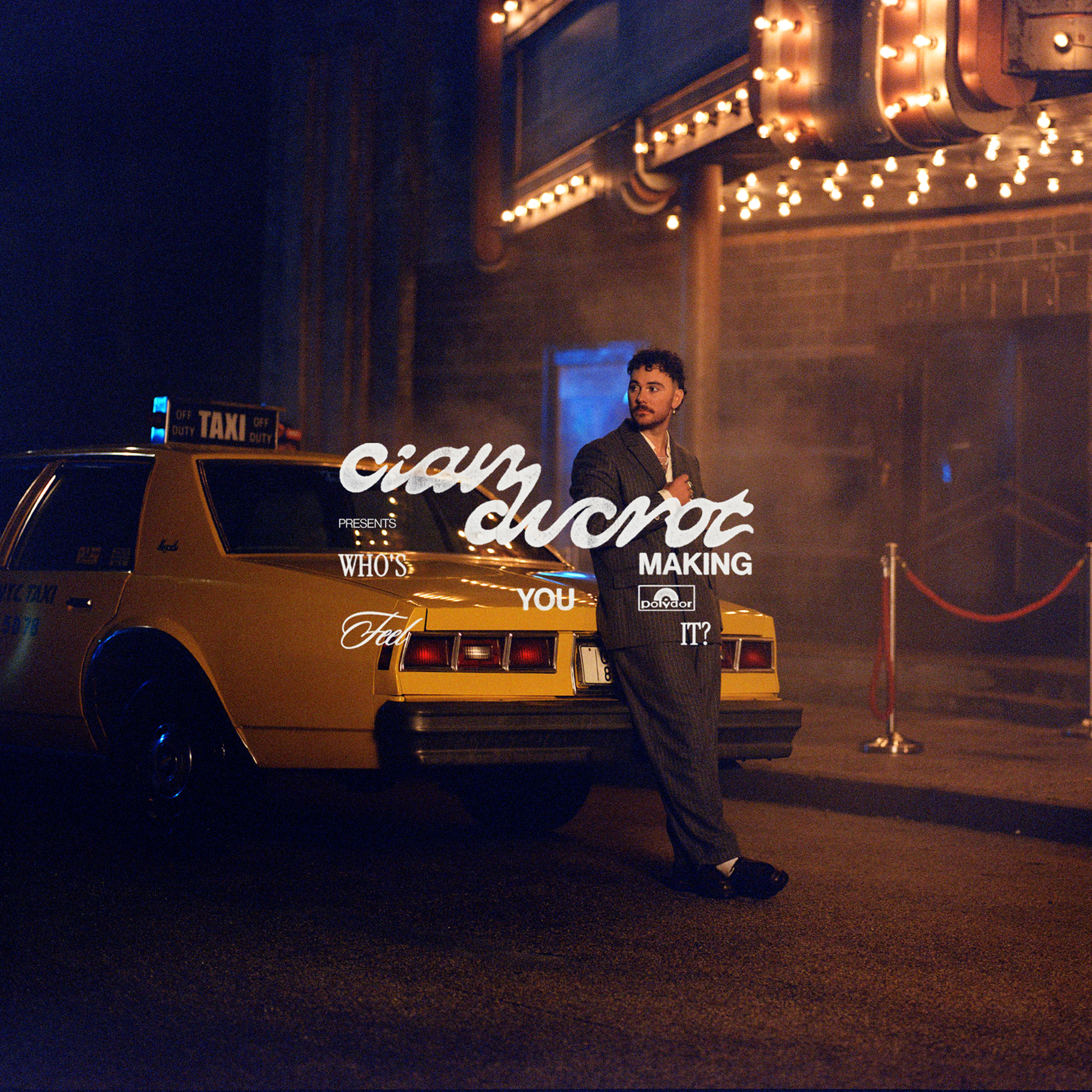 Cian Ducrot — Who's Making You Feel It cover artwork