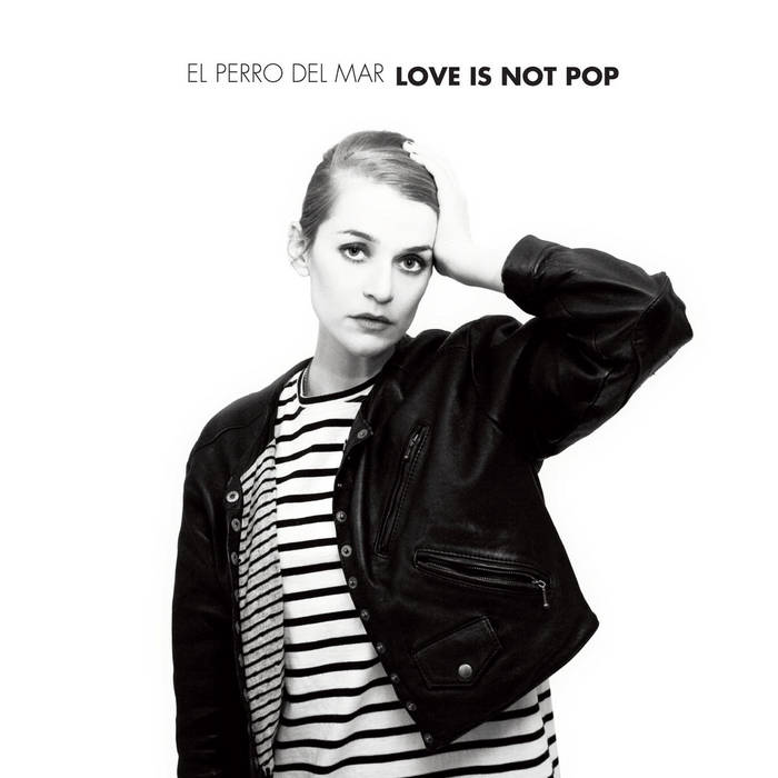 El Perro del Mar Love Is Not Pop cover artwork