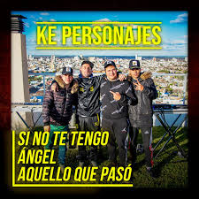 Ke Personajes Si No Te Tengo / Ángel / Aquello Que Pasó cover artwork