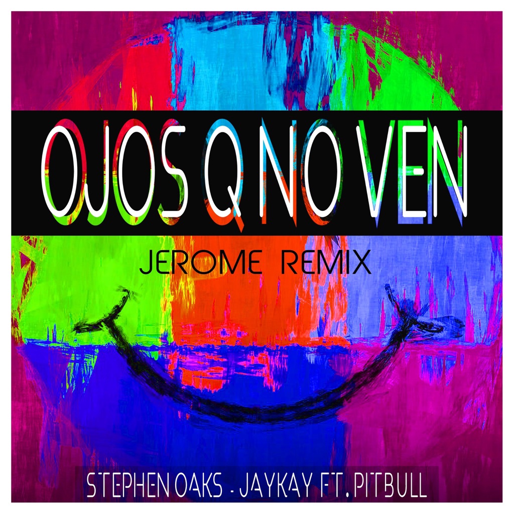 Stephen Oaks & Jaykay featuring Pitbull — Ojos Q No Ven (Jerome Remix) cover artwork