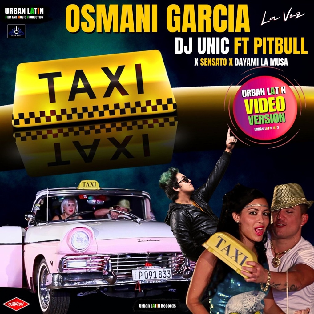 Osmani Garcia & DJ Unic featuring Pitbull, Sensato, & Dayami La Musa — El Taxi (Video Version) cover artwork