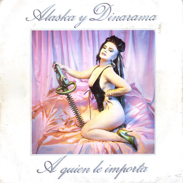 Alaska y Dinarama — A Quién Le importa cover artwork