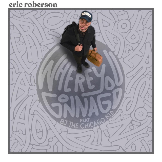 Eric Roberson featuring BJ The Chicago Kid — Where You Gonna Go cover artwork