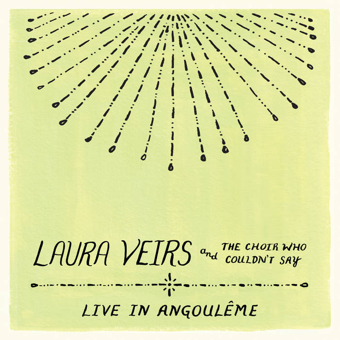 Laura Veirs Laura Veirs and the Choir Who Couldn't Say (Live in Angouleme) cover artwork