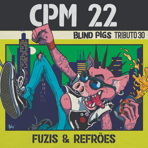 Blind Pigs featuring CPM 22 — Fuzis e Refrões cover artwork