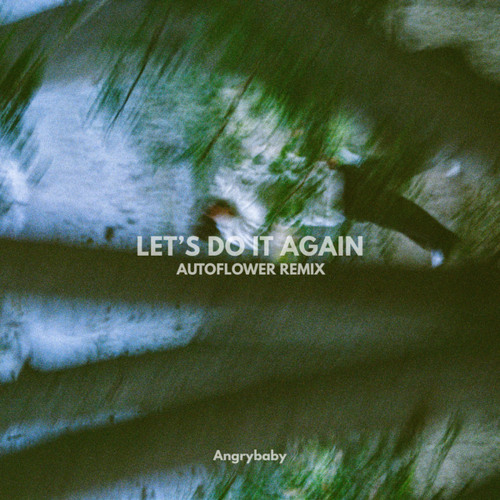 Angrybaby & AUTOFLOWER — LET'S DO IT AGAIN - AUTOFLOWER Remix cover artwork