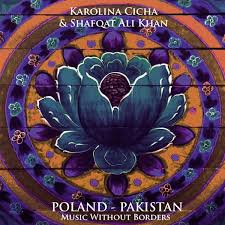Karolina Cicha & Shafqat Ali Khan Poland - Pakistan. Music Without Borders cover artwork