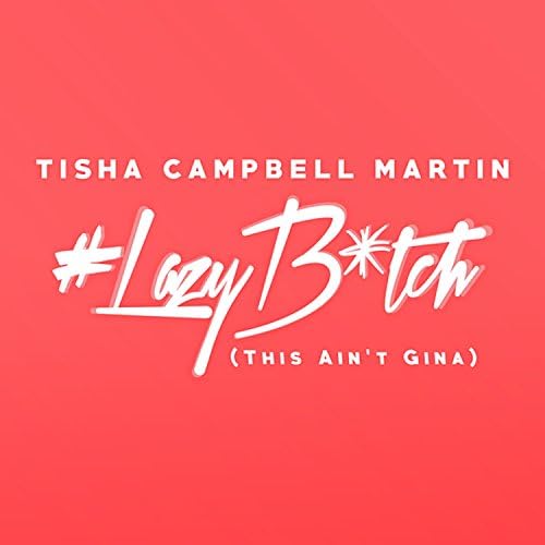 Tisha Campbell Martin — Lazy Bitch (This Ain't Gina) cover artwork