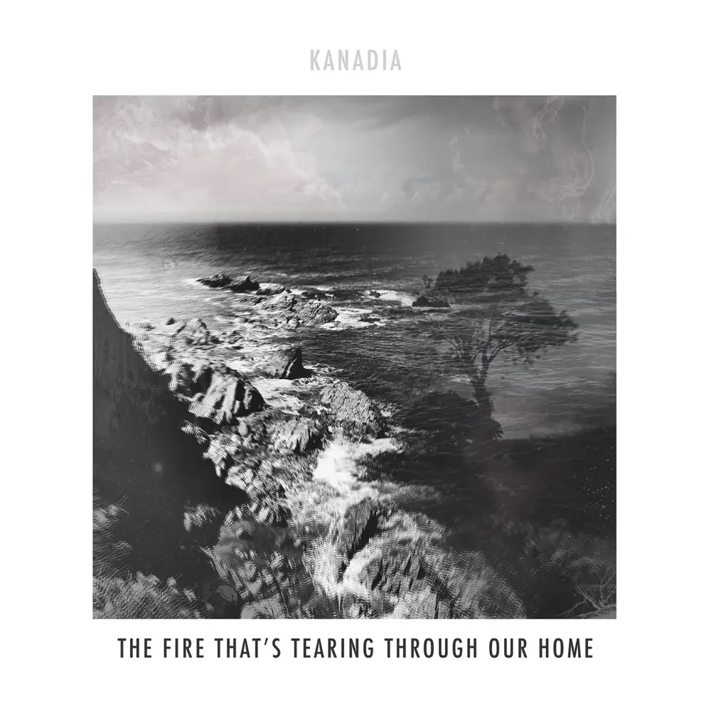 Kanadia The Fire That's Tearing Through Our Home cover artwork