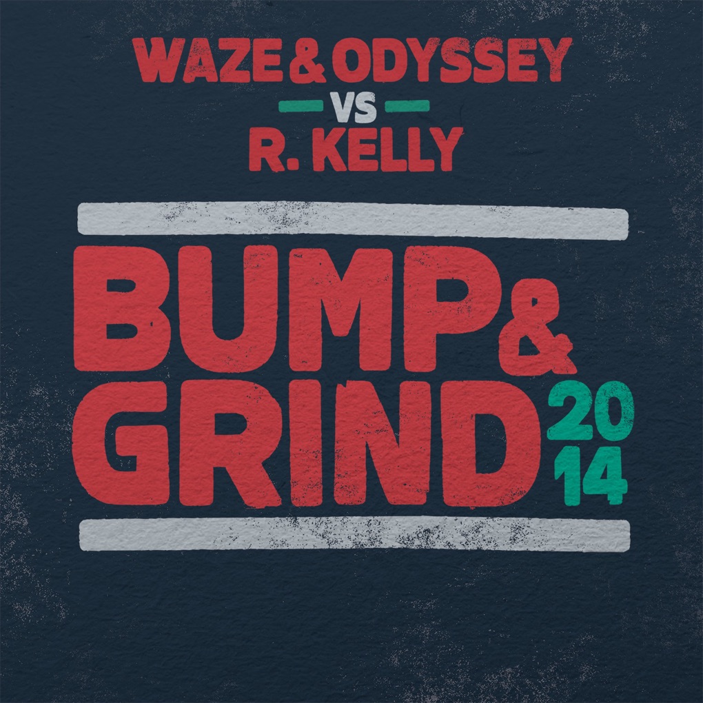 Waze &amp; Odyssey & R. Kelly — Bump &amp; Grind 2014 cover artwork
