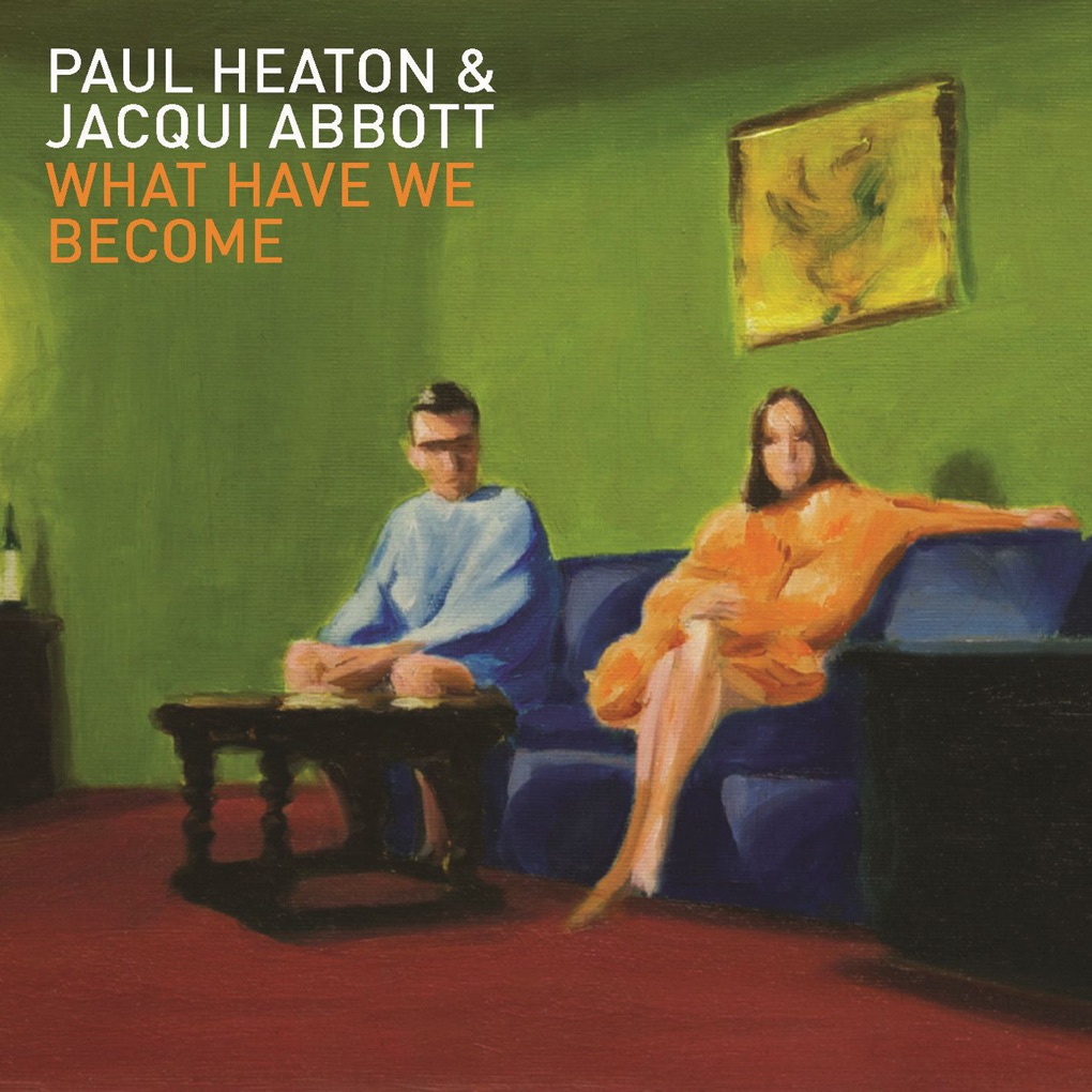 Paul Heaton & Jacqui Abbott What Have We Become cover artwork