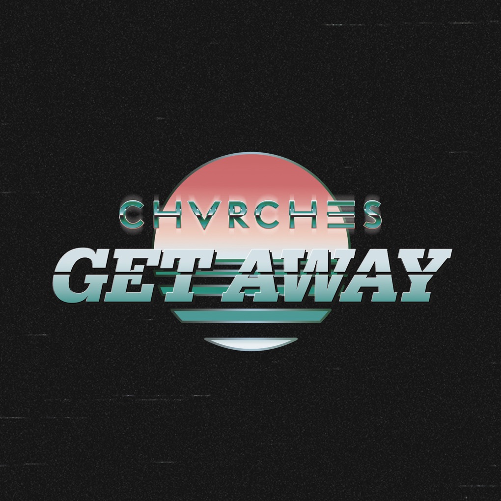 CHVRCHES — Get Away cover artwork