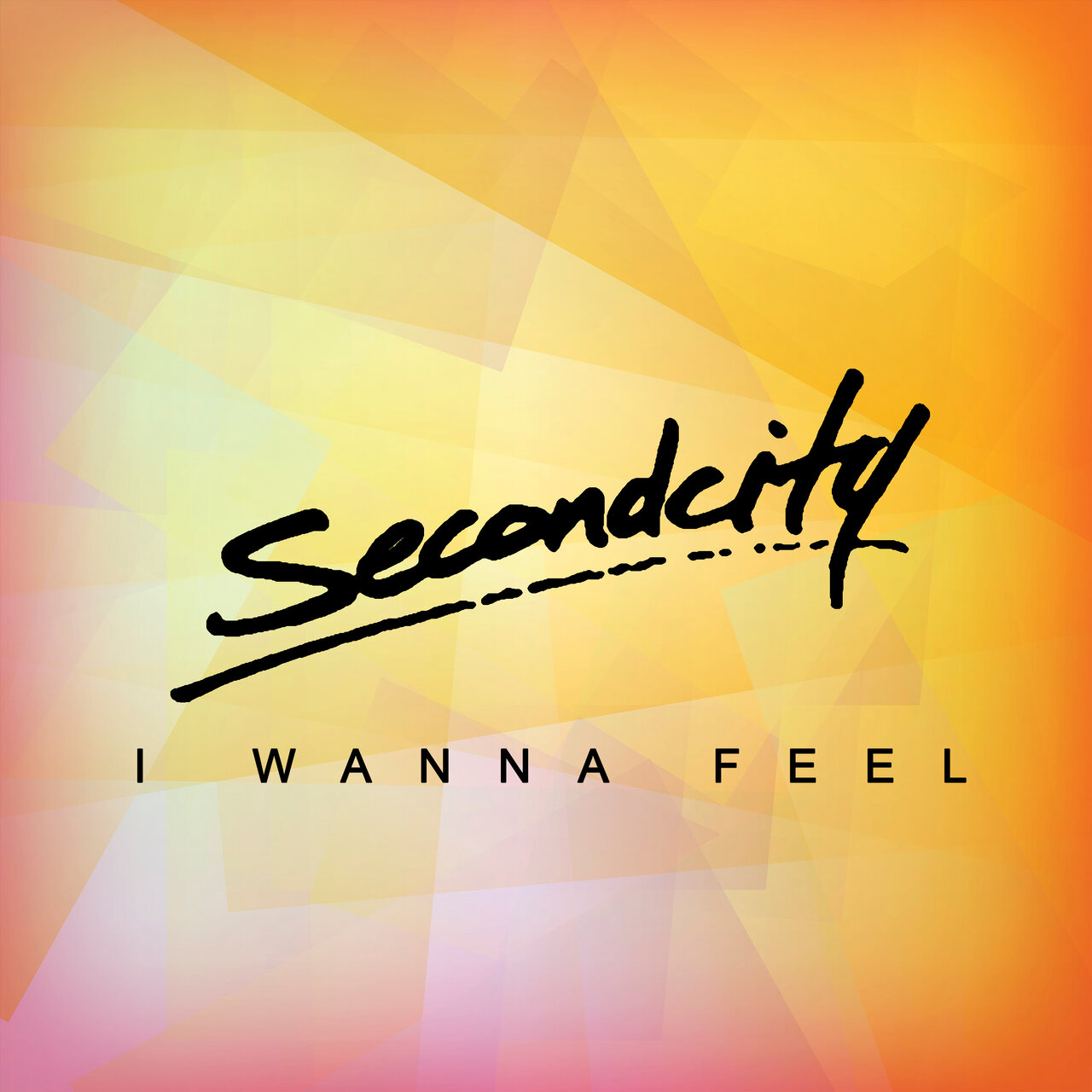 Secondcity — I Wanna Feel cover artwork