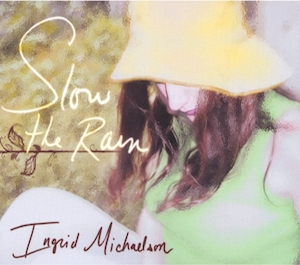 Ingrid Michaelson — Slow The Rain cover artwork