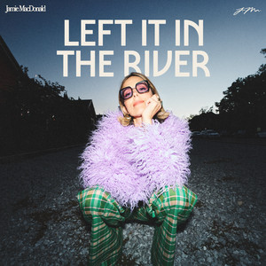 Jamie MacDonald — Left It In The River cover artwork