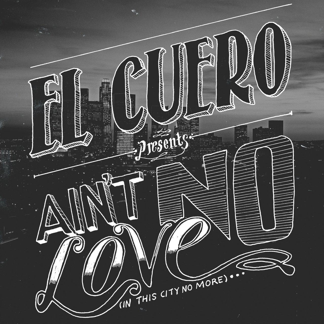 El Cuero Ain't No Love (In This City No More) cover artwork