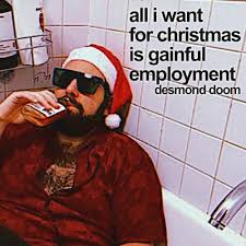 Desmond Doom — All I Want For Christmas Is Gainful Employment cover artwork