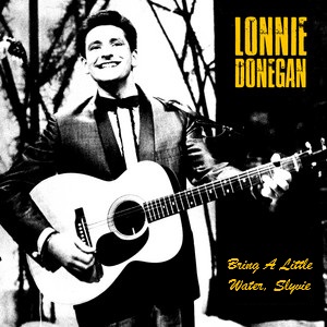 Lonnie Donegan — Bring A Little Water Sylvie cover artwork