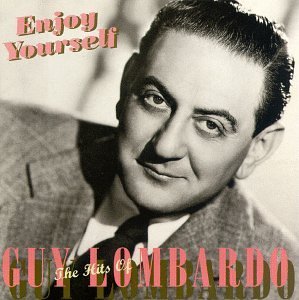 Guy Lombardo Enjoy Yourself: The Hits of Guy Lombardo cover artwork