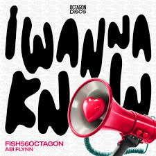 Fish56Octagon & Abi Flynn — I Wanna Know cover artwork