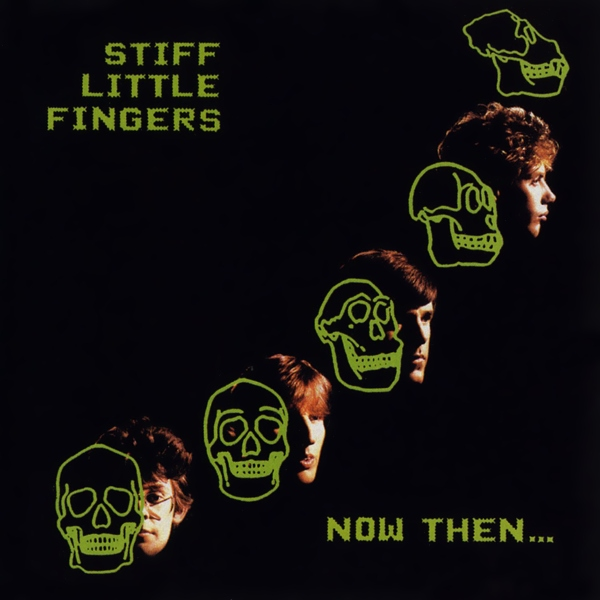 Stiff Little Fingers Now Then... cover artwork