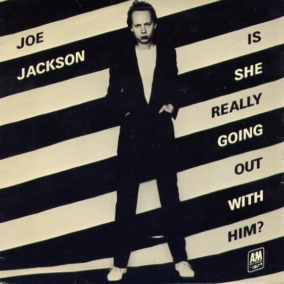 Joe Jackson — Is She Really Going Out With Him? cover artwork