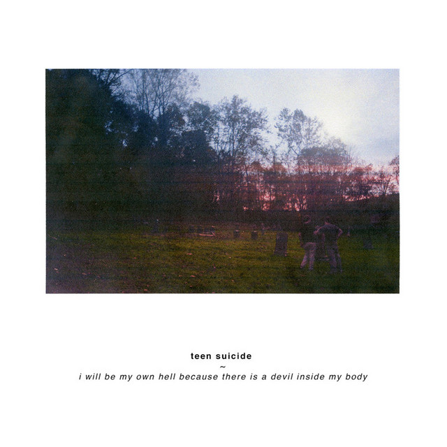 Teen Suicide i will be my own hell because there is a devil inside my body cover artwork