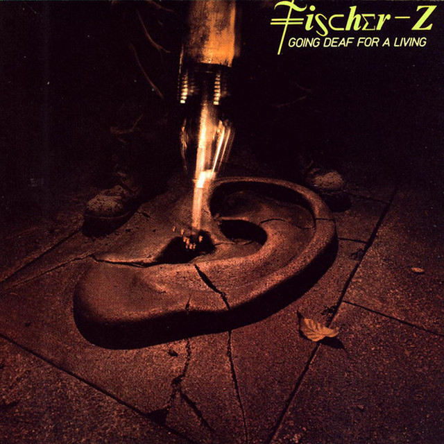 Fischer-Z Going Deaf For a Living cover artwork