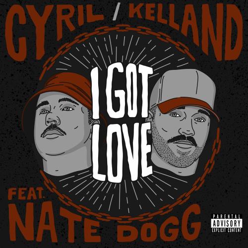 CYRIL, Kelland, & Nate Dogg — I Got Love cover artwork