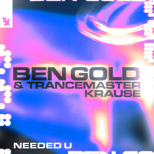 Ben Gold & Trancemaster Krause — Needed U cover artwork