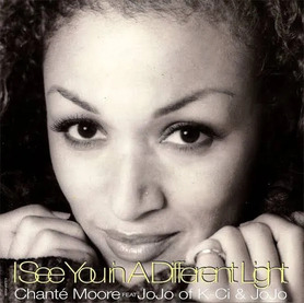 Chanté Moore featuring K-Ci &amp; Jojo — I See You in a Different Light cover artwork