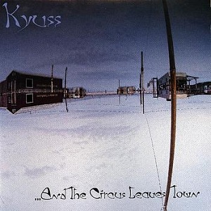 Kyuss ...And the Circus Leaves Town cover artwork