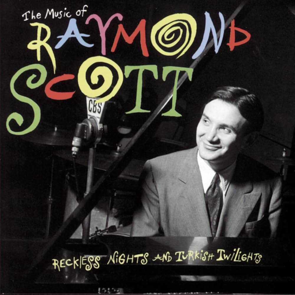 Raymond Scott The Music of Raymond Scott: Reckless Nights and Turkish Twilights cover artwork