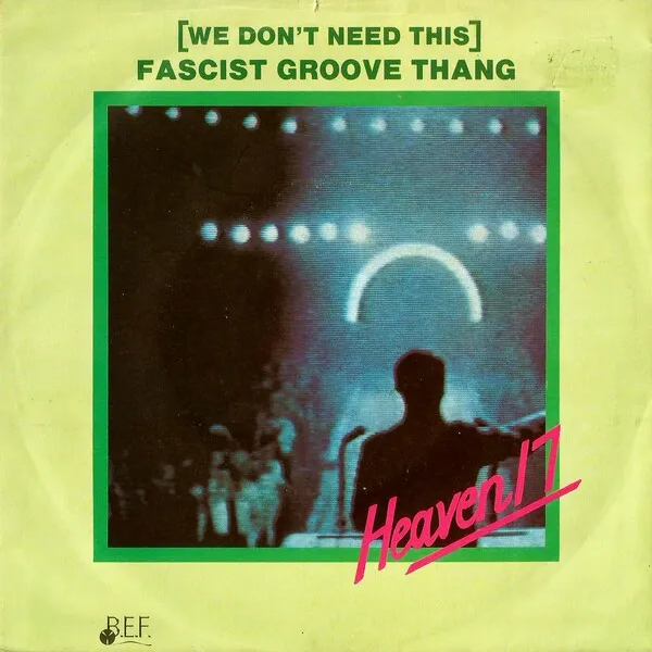 Heaven 17 — (We Don't Need This) Fascist Groove Thang cover artwork