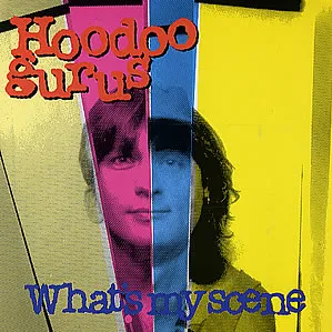 Hoodoo Gurus — What's My Scene cover artwork