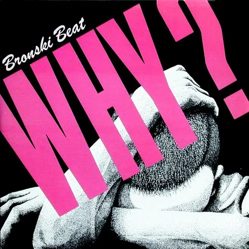 Bronski Beat — Why? cover artwork